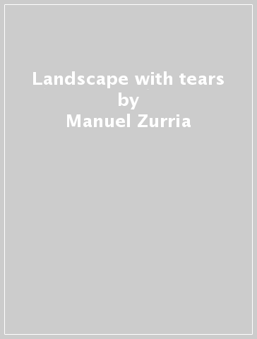 Landscape with tears - Manuel Zurria