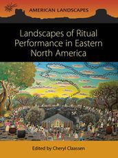 Landscapes of Ritual Performance in Eastern North America