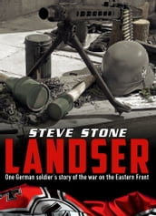 Landser: One German Soldier s Story of the War on the Eastern Front