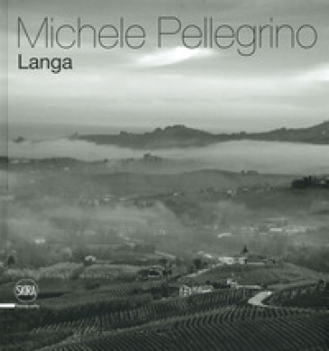 Langa. Ediz. italiana e inglese - Michele Pellegrino