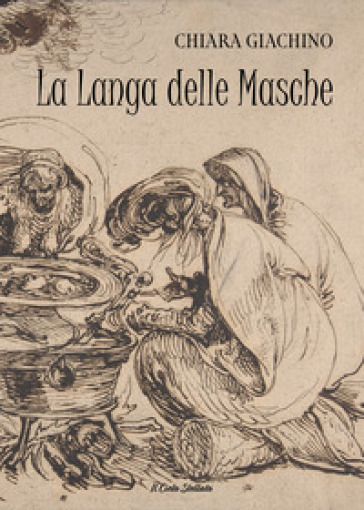 La Langa delle Masche. Una tradizione popolare antica - Chiara Giachino