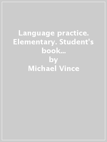 Language practice. Elementary. Student's book with key. Per le Scuole superiori - Michael Vince