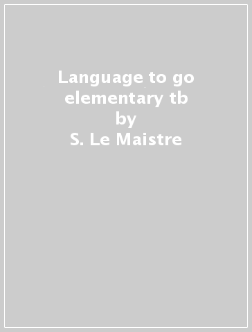 Language to go elementary tb - S. Le Maistre