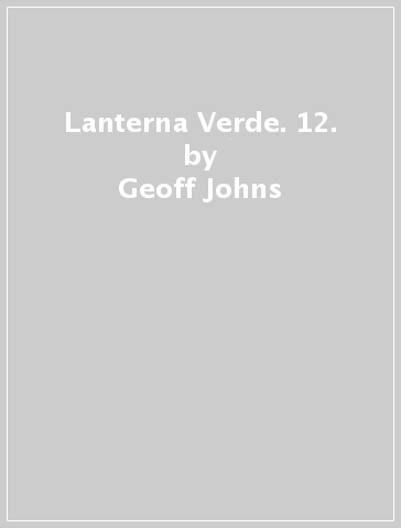 Lanterna Verde. 12. - Geoff Johns