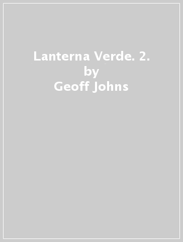 Lanterna Verde. 2. - Geoff Johns