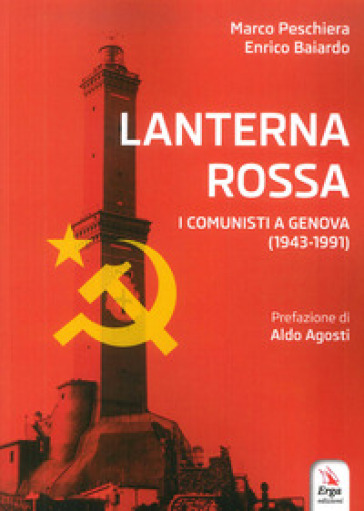 Lanterna rossa. I comunisti a Genova (1943-1991) - Marco Peschiera - Enrico Baiardo