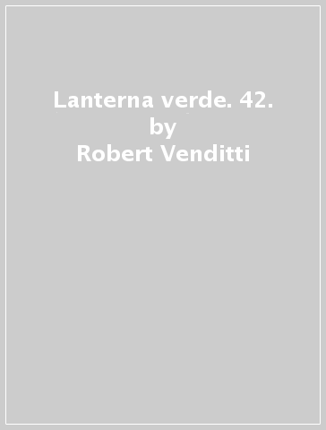 Lanterna verde. 42. - Robert Venditti