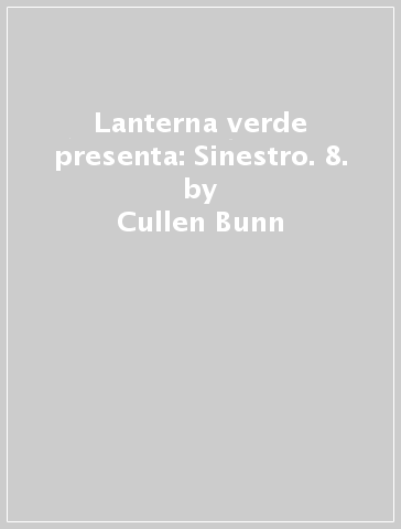 Lanterna verde presenta: Sinestro. 8. - Cullen Bunn