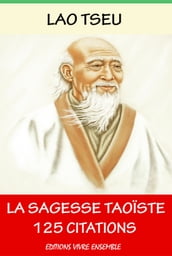 Lao Tseu ou La Sagesse Taoïste - 125 Citations