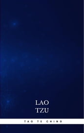 Lao Tzu : Tao Te Ching : A Book About the Way and the Power of the Way