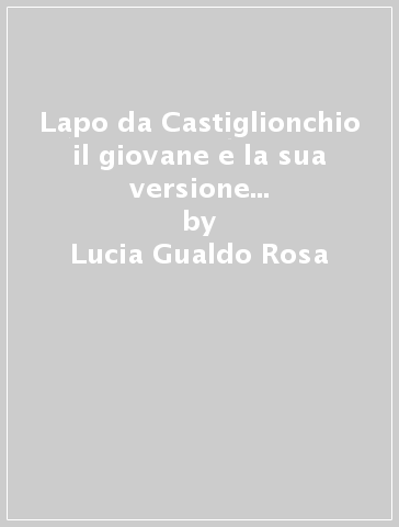 Lapo da Castiglionchio il giovane e la sua versione delle prime tre orazioni di Isocrate - Lucia Gualdo Rosa