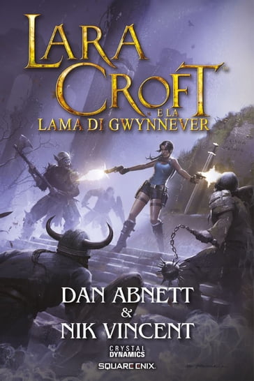 Lara Croft e la Lama di Gwynnever - Dan Abnett - Nick Vincent