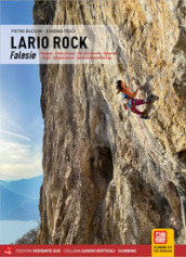 Lario Rock. Falesie. Resegone - Falesie di Lecco - Alto Lario orientale - Valsassina - Grigne - Triangolo Lariano - Sponda occidentale del Lago. Con App