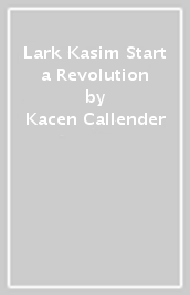 Lark & Kasim Start a Revolution