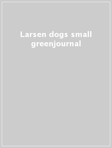 Larsen dogs small greenjournal