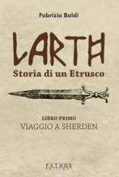 Larth. Storia di un etrusco. 1: Viaggio a Sherden