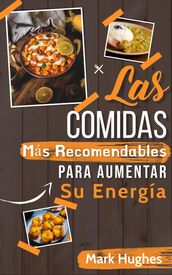 Las Comidas Más Recomendables Para Aumentar Su Energía