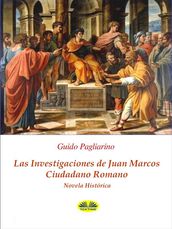 Las Investigaciones De Juan Marcos, Ciudadano Romano