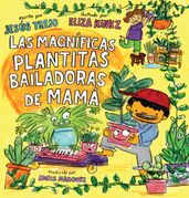 Las Magníficas Plantitas Bailadoras de Mamá (Mamá s Magnificent Dancing Plantita s)