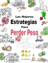 Las Mejores Estrategias Para Perder Peso