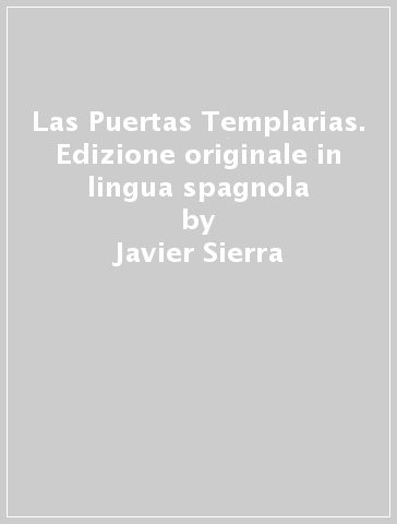 Las Puertas Templarias. Edizione originale in lingua spagnola - Javier Sierra