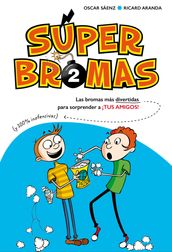 Las bromas más divertidas (y 100% inofensivas) para sorprender a ¡tus amigos! (Súper Bromas)