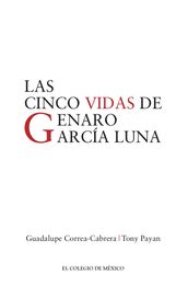 Las cinco vidas de Genaro García Luna