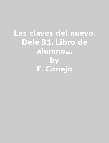 Las claves del nuevo. Dele B1. Libro de alumno. Per le Scuole superiori. Con CD Audio. Con espansione online - E. Conejo - M. P. Soria