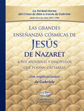 Las grandes enseñanzas cósmicas de JESÚS de Nazaret con explicaciones dadas por Gabriele