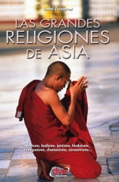 Las grandes religiones de Asia vedismo, budismo, jainismo, hinduismo, maniqueísmo, chamanismo, zoroastrismo