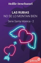 Las rubias no se lo montan bien (Serie Santa Mónica 2)