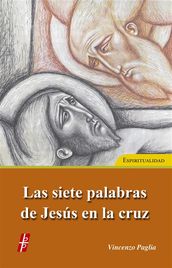 Las siete Palabras de Jesús en la cruz