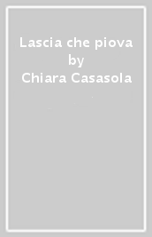 Lascia che piova