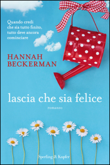 Lascia che sia felice. Con gadget - Hannah Beckerman