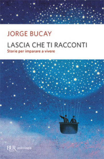 Lascia che ti racconti. Storie per imparare a vivere - Jorge Bucay