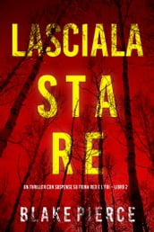 Lasciala stare (Un thriller con suspense su Fiona Red e l FBI  Libro 2)