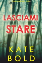 Lasciami stare (Un thriller di Ashley Hope Volume 1)