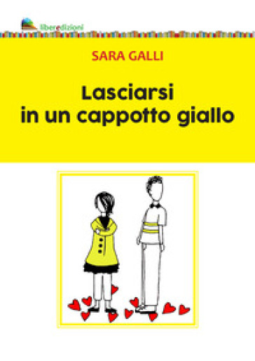 Lasciarsi in un cappotto giallo - Sara Galli