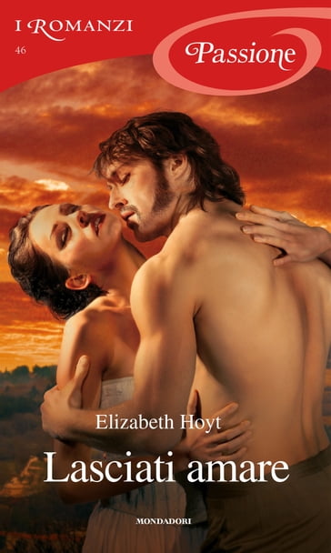Lasciati amare (I Romanzi Passione) - Elizabeth Hoyt