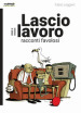 Lascio il lavoro. Racconti favolosi