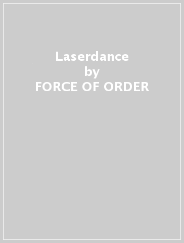 Laserdance - FORCE OF ORDER