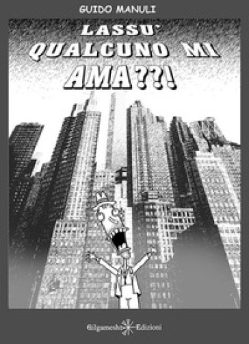 Lassù qualcuno mi ama? - Guido Manuli