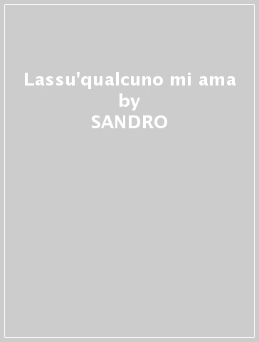 Lassu'qualcuno mi ama - SANDRO