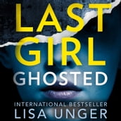 Last Girl Ghosted: An absolutely gripping thriller from the New York Times bestselling author of Confessions on the 7:45