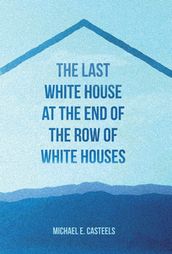 Last White House at the End of the Row of White Houses, The