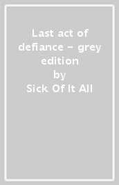 Last act of defiance - grey edition