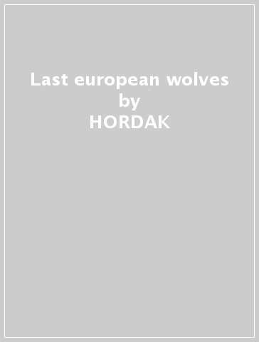 Last european wolves - HORDAK