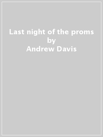 Last night of the proms - Andrew Davis