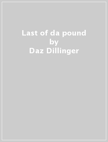 Last of da pound - Daz Dillinger - Kurupt