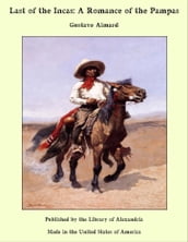 Last of the Incas: A Romance of the Pampas